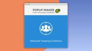 Popup Maker – Advanced Targeting Conditions