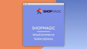 Shopmagic – Woocommerce Subscriptions